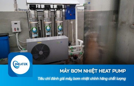 Tiêu chí đánh giá máy bơm nhiệt Heat Pump chính hãng chất lượng