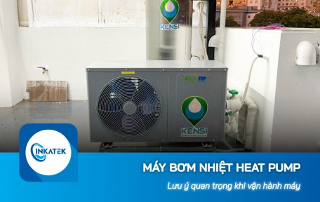 Lưu ý quan trọng khi vận hành máy bơm nhiệt Heat Pump
