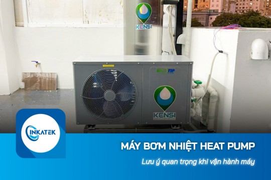 Lưu ý quan trọng khi vận hành máy bơm nhiệt Heat Pump