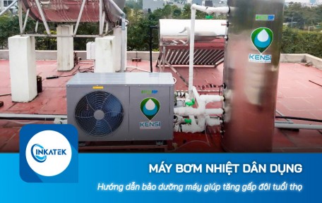 Hướng dẫn bảo dưỡng máy bơm nhiệt dân dụng giúp kéo dài tuổi thọ