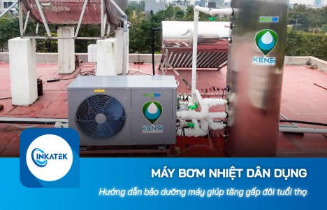 Hướng dẫn bảo dưỡng máy bơm nhiệt dân dụng giúp kéo dài tuổi thọ