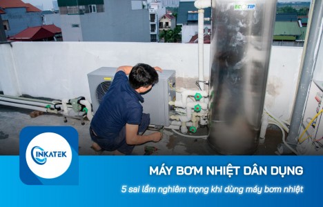 5 sai lầm nghiêm trọng khi dùng máy bơm nhiệt dân dụng