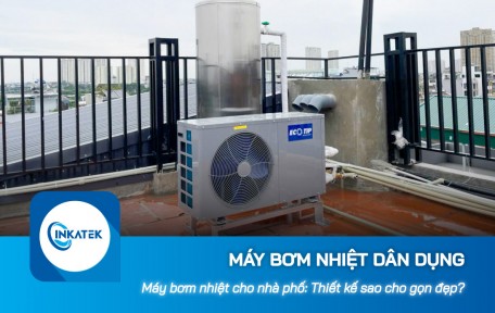 Máy bơm nhiệt dân dụng cho nhà phố: Thiết kế sao cho gọn đẹp?