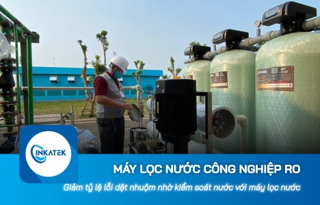 Giảm tỷ lệ lỗi sản phẩm dệt nhuộm nhờ kiểm soát nước bằng máy lọc nước công nghiệp RO