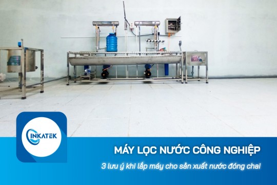 3 lưu ý khi lắp máy lọc nước công nghiệp RO cho sản xuất nước đóng chai