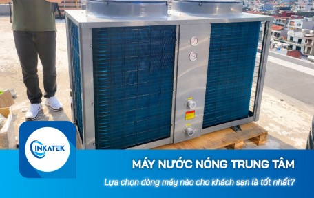 Lựa chọn dòng máy nước nóng trung tâm nào cho khách sạn tốt nhất