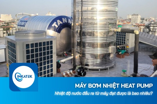 Nhiệt độ tối đa máy bơm nhiệt Heat Pump đạt được là bao nhiêu?