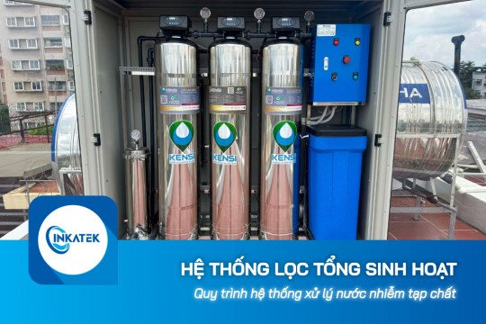 Quy trình hệ thống lọc tổng sinh hoạt xử lý nước nhiễm tạp chất