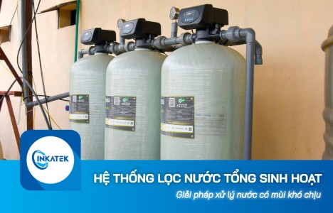 Tư vấn lắp hệ thống lọc nước tổng sinh hoạt xử lý nước có mùi khó chịu