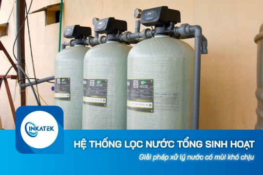 Tư vấn lắp hệ thống lọc nước tổng sinh hoạt xử lý nước có mùi khó chịu