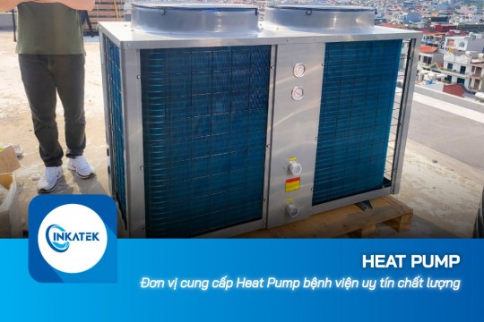 Đơn vị cung cấp Heat Pump bệnh viện uy tín chất lượng