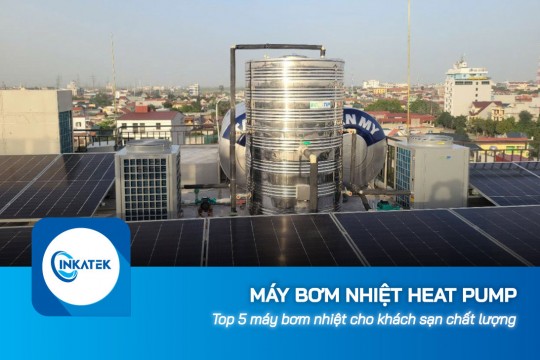 Top 5 máy bơm nhiệt Heat Pump cho khách sạn chất lượng
