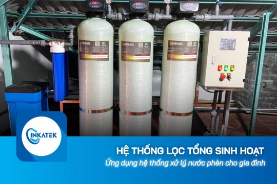 Hệ thống lọc tổng sinh hoạt xử lý nước phèn cho gia đình ở vùng đồng bằng