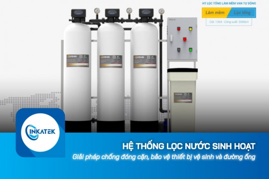 Giải pháp hệ thống lọc nước sinh hoạt chống đóng cặn, bảo vệ thiết bị