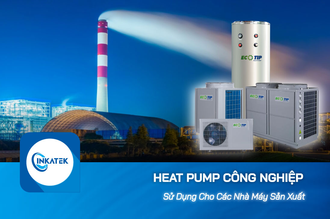Máy bơm nhiệt Heat Pump công nghiệp phù hợp cho nhà máy sản xuất